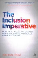 Der Imperativ der Inklusion: Wie echte Inklusion zu besseren Unternehmen und besseren Gesellschaften führt - The Inclusion Imperative: How Real Inclusion Creates Better Business and Builds Better Societies