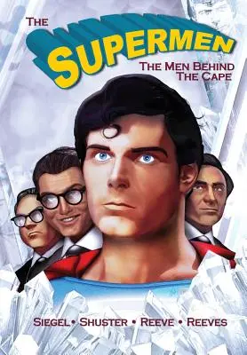 Hommage: Die Supermänner hinter dem Umhang: Christopher Reeve, George Reeves, Jerry Siegel und Joe Shuster - Tribute: The Supermen Behind the Cape: Christopher Reeve, George Reeves Jerry Siegel and Joe Shuster