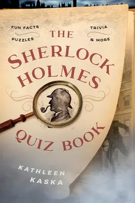 Das Sherlock-Holmes-Quizbuch: Wissenswertes, Trivialitäten, Rätsel und mehr - The Sherlock Holmes Quiz Book: Fun Facts, Trivia, Puzzles, and More