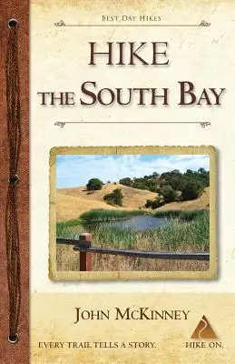 Wandern Sie in der South Bay: Die besten Tageswanderungen in der South Bay und entlang der Peninsula - Hike the South Bay: Best Day Hikes in the South Bay and Along the Peninsula