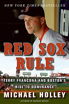 Red Sox Rule: Terry Francona und Bostons Aufstieg zur Dominanz - Red Sox Rule: Terry Francona and Boston's Rise to Dominance
