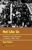 Nicht wie wir: Einwanderer und Minderheiten in Amerika, 1890-1924 - Not Like Us: Immigrants and Minorities in America, 1890-1924