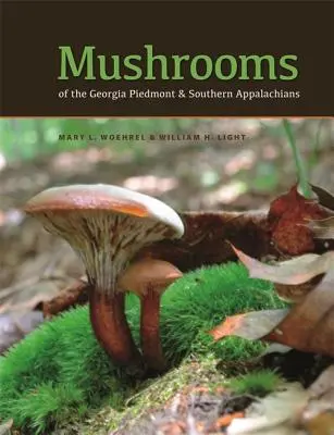 Pilze des Georgia Piedmont und der südlichen Appalachen: Eine Referenz - Mushrooms of the Georgia Piedmont and Southern Appalachians: A Reference
