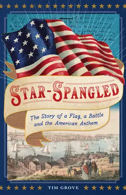 Star-Spangled: Die Geschichte einer Flagge, einer Schlacht und der amerikanischen Hymne - Star-Spangled: The Story of a Flag, a Battle, and the American Anthem