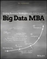 Big Data MBA: Geschäftsstrategien mit Data Science vorantreiben - Big Data MBA: Driving Business Strategies with Data Science