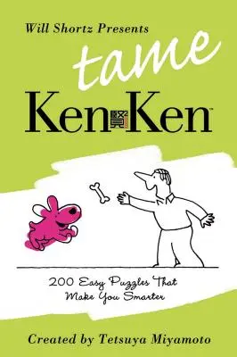 Will Shortz präsentiert Tame Kenken: 200 einfache Logikrätsel, die Sie schlauer machen - Will Shortz Presents Tame Kenken: 200 Easy Logic Puzzles That Make You Smarter