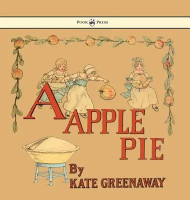 Ein Apfelkuchen - Illustriert von Kate Greenaway - A Apple Pie - Illustrated by Kate Greenaway