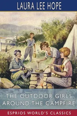 Die Outdoor-Mädchen am Lagerfeuer (Esprios Classics) - The Outdoor Girls Around the Campfire (Esprios Classics)