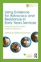 Nutzung von Evidenz für Advocacy und Widerstand in der Kinderbetreuung: Erkundung des Pen Green Forschungsansatzes - Using Evidence for Advocacy and Resistance in Early Years Services: Exploring the Pen Green Research Approach