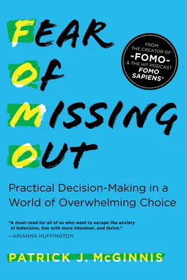 Die Angst, etwas zu verpassen: Praktische Entscheidungsfindung in einer Welt der überwältigenden Wahlmöglichkeiten - Fear of Missing Out: Practical Decision-Making in a World of Overwhelming Choice