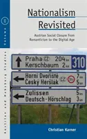 Nationalismus Revisited: Österreichs soziale Schließung von der Romantik bis zum digitalen Zeitalter - Nationalism Revisited: Austrian Social Closure from Romanticism to the Digital Age