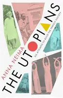 Die Utopisten: Sechs Versuche, die perfekte Gesellschaft zu schaffen - The Utopians: Six Attempts to Build the Perfect Society