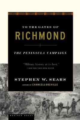 Zu den Toren von Richmond: Die Peninsula-Kampagne - To the Gates of Richmond: The Peninsula Campaign