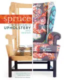 Fichte: Ein schrittweiser Leitfaden für Polstermöbel und Design - Spruce: A Step-By-Step Guide to Upholstery and Design