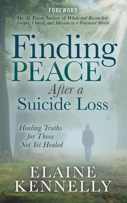 Frieden finden nach einem Selbstmordverlust: Heilende Wahrheiten für diejenigen, die noch nicht geheilt sind - Finding Peace After a Suicide Loss: Healing Truths for Those Not Yet Healed