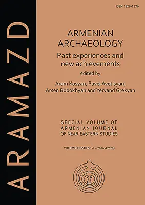 Armenische Archäologie: Vergangene Erfahrungen und neue Errungenschaften - Armenian Archaeology: Past Experiences and New Achievements