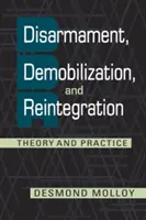 Entwaffnung, Demobilisierung und Reintegration - Theorie und Praxis - Disarmament, Demobilization, and Reintegration - Theory and Practice