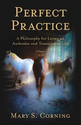 Perfekte Praxis: Eine Philosophie für ein authentisches und transparentes Leben - Perfect Practice: A Philosophy for Living an Authentic and Transparent Life