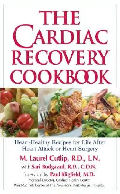 Das Kochbuch zur Herzgesundheit: Herzgesunde Rezepte für das Leben nach einem Herzinfarkt oder einer Herzoperation - The Cardiac Recovery Cookbook: Heart-Healthy Recipes for Life After Heart Attack or Heart Surgery