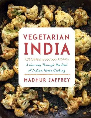 Vegetarisches Indien: Eine Reise durch das Beste der indischen Hausmannskost: Ein Kochbuch - Vegetarian India: A Journey Through the Best of Indian Home Cooking: A Cookbook