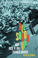 All Shook Up: Wie Rock 'n' Roll Amerika veränderte - All Shook Up: How Rock 'n' Roll Changed America