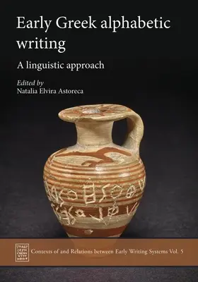 Frühgriechische Alphabetische Schrift: Eine linguistische Annäherung - Early Greek Alphabetic Writing: A Linguistic Approach