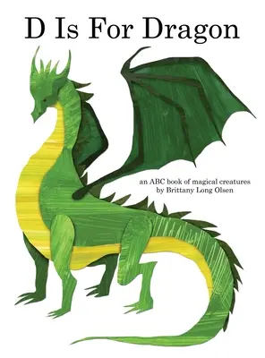 D ist für Drache: Ein ABC-Buch der magischen Kreaturen - D Is For Dragon: An ABC Book of Magical Creatures