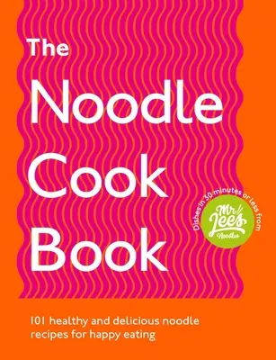 Das Nudel-Kochbuch: 101 gesunde und leckere Nudelrezepte für glückliches Essen - The Noodle Cookbook: 101 Healthy and Delicious Noodle Recipes for Happy Eating