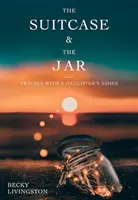 Der Koffer und das Gefäß: Reisen mit der Asche einer Tochter - The Suitcase and the Jar: Travels with a Daughter's Ashes