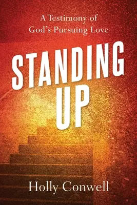 Aufstehen: Ein Zeugnis der verfolgenden Liebe Gottes - Standing Up: A Testimony of God's Pursuing Love