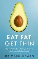 Eat Fat Get Thin - Warum das Fett, das wir essen, der Schlüssel zu nachhaltigem Gewichtsverlust und vitaler Gesundheit ist - Eat Fat Get Thin - Why the Fat We Eat Is the Key to Sustained Weight Loss and Vibrant Health