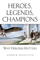 Helden, Legenden, Champions: Warum Heldentum wichtig ist - Heroes, Legends, Champions: Why Heroism Matters