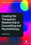 Die Gestaltung der therapeutischen Beziehung in Beratung und Psychotherapie - Creating the Therapeutic Relationship in Counselling and Psychotherapy