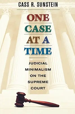 Ein Fall nach dem anderen: Richterlicher Minimalismus am Obersten Gerichtshof - One Case at a Time: Judicial Minimalism on the Supreme Court