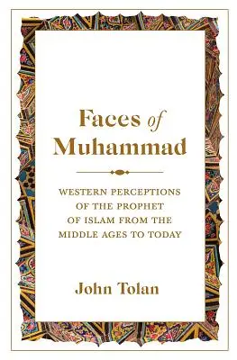 Gesichter von Mohammed: Westliche Wahrnehmungen des Propheten des Islam vom Mittelalter bis heute - Faces of Muhammad: Western Perceptions of the Prophet of Islam from the Middle Ages to Today