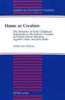 Heimat als Schöpfung: Der Einfluss frühkindlicher Erfahrungen auf das literarische Schaffen von Gabriel Garcia Marquez, Agustin Yanez und Juan - Home as Creation: The Influence of Early Childhood Experience in the Literary Creation of Gabriel Garcia Marquez, Agustin Yanez and Juan