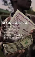 Besteuerung von Afrika: Zwang, Reform und Entwicklung - Taxing Africa: Coercion, Reform and Development