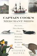 Kapitän Cooks Handelsschiffe: Freie Liebe, Drei Brüder, Maria, Freundschaft, Unternehmungen, Abenteuer, Auflösung und Entdeckung - Captain Cook's Merchant Ships: Free Love, Three Brothers, Mary, Friendship, Endeavour, Adventure, Resolution and Discovery