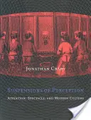 Suspensions of Perception: Aufmerksamkeit, Spektakel und moderne Kultur - Suspensions of Perception: Attention, Spectacle, and Modern Culture