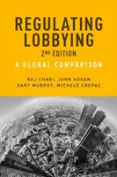 Regulierung des Lobbyismus: Ein globaler Vergleich, 2. Auflage - Regulating Lobbying: A global comparison, 2nd edition