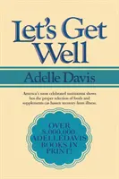 Lass uns gesund werden: Ein praktischer Leitfaden zur Wiederherstellung der Gesundheit durch Ernährung - Let's Get Well: A Practical Guide to Renewed Health Through Nutrition