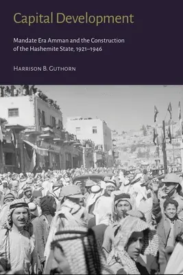 Entwicklung der Hauptstadt: Amman in der Mandatszeit und der Aufbau des haschemitischen Staates (1921-1946) - Capital Development: Mandate Era Amman and the Construction of the Hashemite State (1921-1946)