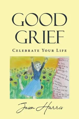 Gute Trauer: Feiern Sie Ihr Leben - Good Grief: Celebrate Your Life