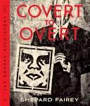 Versteckt bis offen: Die Under/Overground-Kunst von Shepard Fairey - Covert to Overt: The Under/Overground Art of Shepard Fairey