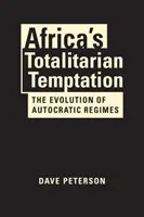 Afrikas totalitäre Versuchung - Die Entwicklung autokratischer Regime - Africa's Totalitarian Temptation - The Evolution of Autocratic Regimes