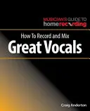 Wie man guten Gesang aufnimmt und mischt - How to Record and Mix Great Vocals