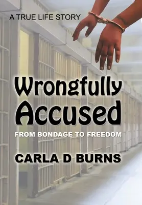 Zu Unrecht angeklagt: Von der Knechtschaft zur Freiheit - Wrongfully Accused: From Bondage to Freedom