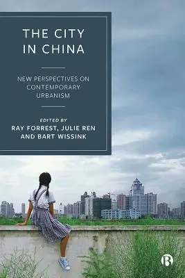 Die Stadt in China: Neue Perspektiven auf den zeitgenössischen Urbanismus - The City in China: New Perspectives on Contemporary Urbanism