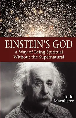 Einsteins Gott: Eine Art, spirituell zu sein, ohne übernatürlich zu sein - Einstein's God: A Way of Being Spiritual Without the Supernatural