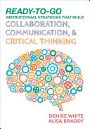 Sofort einsatzbereite Unterrichtsstrategien zur Förderung von Zusammenarbeit, Kommunikation und kritischem Denken - Ready-to-Go Instructional Strategies That Build Collaboration, Communication, and Critical Thinking